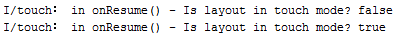 Android Touch Mode and focus onResume() logCat Android Touch Mode and focus onResume() logCat