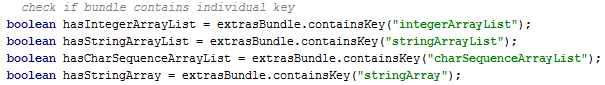 Use containsKey to check if bundle contains your key Check if the bundle contains your keys using containsKey